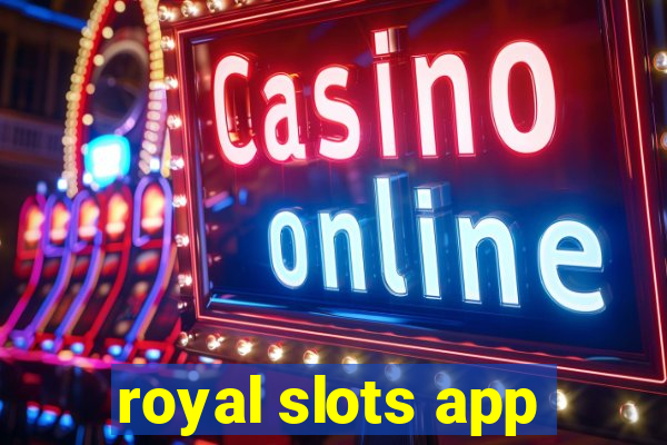 royal slots app